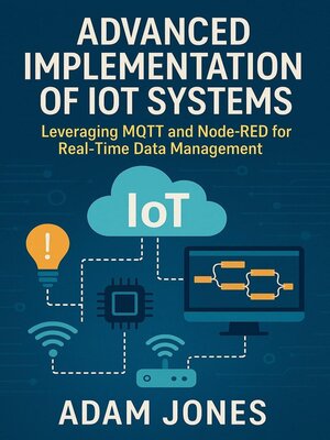 cover image of Advanced Implementation of IoT Systems
